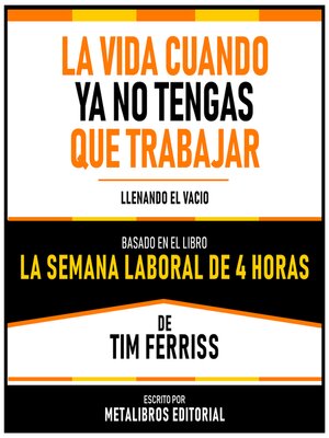 cover image of La Vida Cuando Ya No Tengas Que Trabajar--Basado En El Libro La Semana Laboral De 4 Horas De Tim Ferriss
